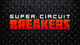  Steam免费领取《SUPER CIRCUIT BREAKERS》　