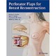预订 Perforator Flaps for Breast Reconstruction，外科学