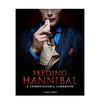 【】喂养汉尼拔：行家食谱 Feeding Hannibal: A Connoisseurs Cookbook 原版英文餐饮生活 善本图书 喂养汉尼拔：行家食谱