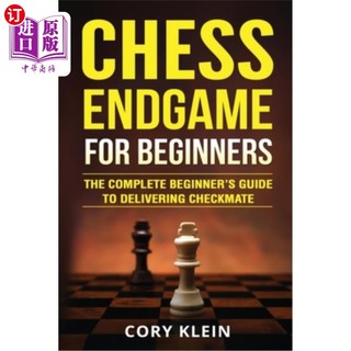 海外直订Chess Endgame for Beginners: The Complete Beginner's Guide to Deliveri 象棋终局初学者:完整的初学者指南交付将军
