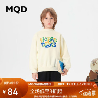 MQD 马骑顿 童装男大童23冬半高领加绒字母卫衣 米白 120cm